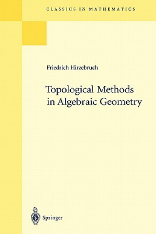 Kniha Topological Methods in Algebraic Geometry Friedrich Hirzebruch