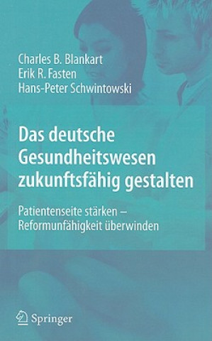 Kniha Das Deutsche Gesundheitswesen Zukunftsf hig Gestalten Charles Beat Blankart