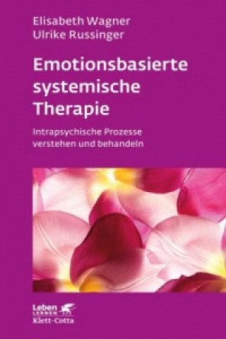 Carte Emotionsbasierte systemische Therapie (Leben Lernen, Bd. 285) Elisabeth Wagner