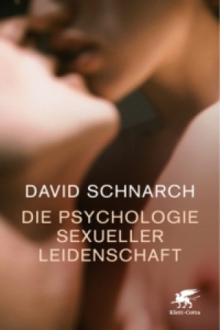 Kniha Die Psychologie sexueller Leidenschaft David Schnarch