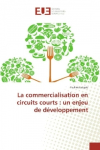 Książka La commercialisation en circuits courts : un enjeu de développement Pauline Latapie