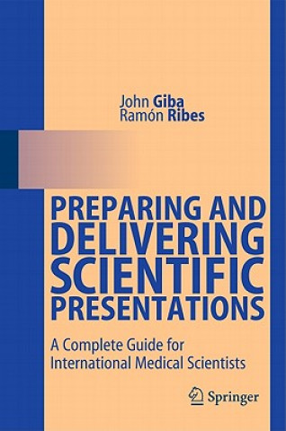 Kniha Preparing and Delivering Scientific Presentations John Giba