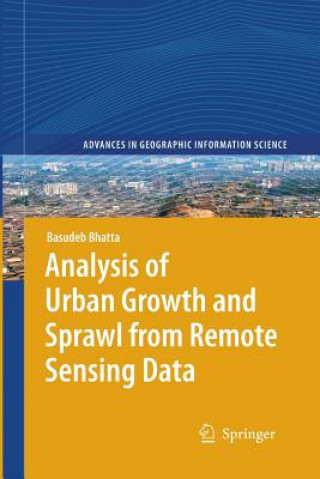 Книга Analysis of Urban Growth and Sprawl from Remote Sensing Data Basudeb Bhatta