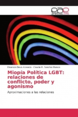 Carte Miopía Política LGBT: relaciones de conflicto, poder y agonismo Emerson Devia Acevedo