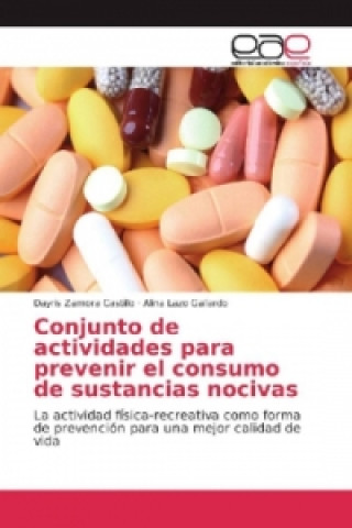 Книга Conjunto de actividades para prevenir el consumo de sustancias nocivas Dayris Zamora Castillo