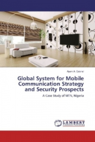 Книга Global System for Mobile Communication Strategy and Security Prospects Ayeni A. Gabriel