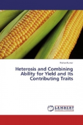 Carte Heterosis and Combining Ability for Yield and Its Contributing Traits Rishav Kumar