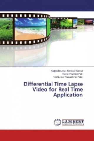 Kniha Differential Time Lapse Video for Real Time Application Kalpeshkumar Nimbaji Kunvar