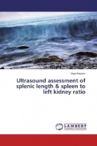 Kniha Ultrasound assessment of splenic length & spleen to left kidney ratio Qays Hassan