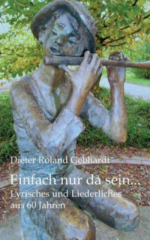 Könyv Einfach nur da sein... Dieter Roland Gebhardt
