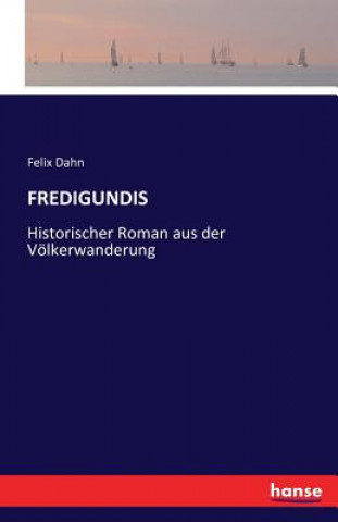 Kniha Fredigundis Felix Dahn