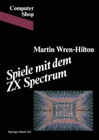 Kniha Spiele Mit Dem ZX Spectrum WREN-HILTON