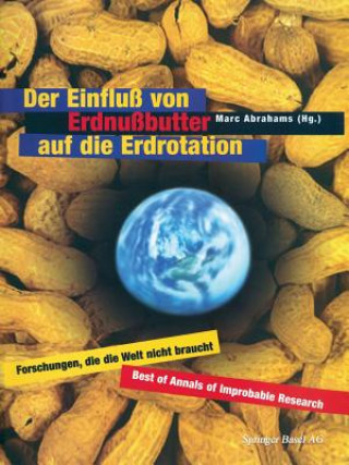 Buch Einfluss Von Erdnussbutter Auf Die Erdrotation -- Forschungen, Die Die Welt Nicht Braucht Marc Abrahams