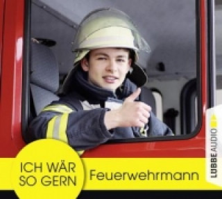 Audio Ich wär so gern Feuerwehrmann, 1 Audio-CD Christian Bärmann