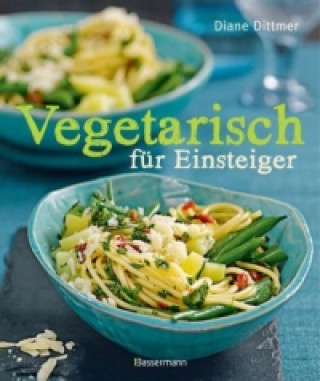Könyv Vegetarisch für Einsteiger Diane Dittmer