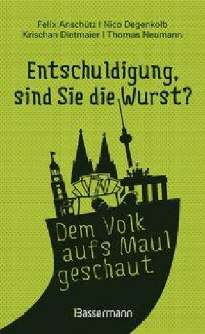 Kniha Entschuldigung, sind Sie die Wurst? Felix Anschütz