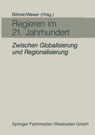 Knjiga Regieren Im 21. Jahrhundert -- Zwischen Globalisierung Und Regionalisierung Carl Böhret