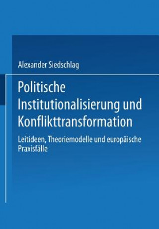 Kniha Politische Institutionalisierung Und Konflikttransformation Alexander Siedschlag