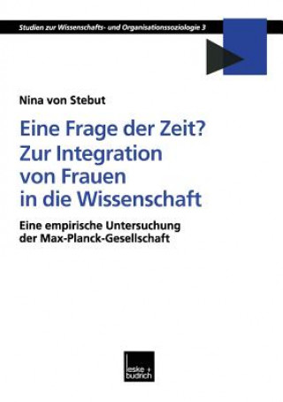 Könyv Eine Frage Der Zeit? Zur Integration Von Frauen in Die Wissenschaft Nina Stebut