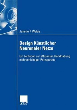 Kniha Design Kunstlicher Neuronaler Netze Janette F. Walde