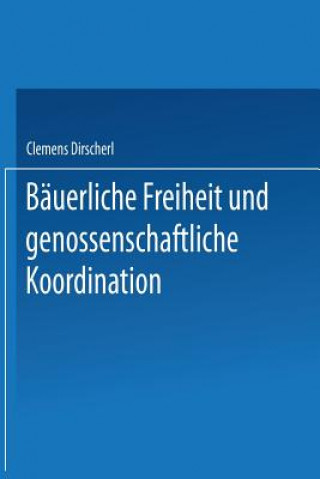 Könyv Bauerliche Freiheit Und Genossenschaftliche Koordination Clemens Dirscherl