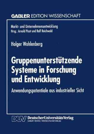 Książka Gruppenunterstutzende Systeme in Forschung Und Entwicklung Holger Wohlenberg