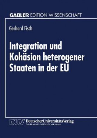 Buch Integration Und Kohasion Heterogener Staaten in Der Eu Gerhard Fisch