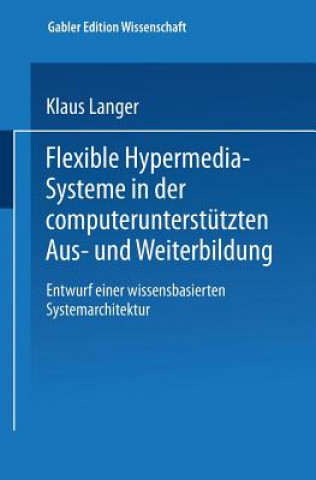 Książka Flexible Hypermedia-Systeme in Der Computerunterstutzten Aus- Und Weiterbildung Klaus Langer