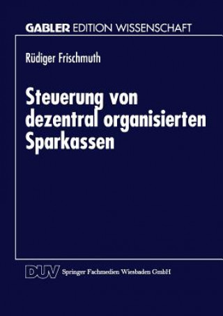 Kniha Steuerung von dezentral organisierten Sparkassen Rüdiger Frischmuth