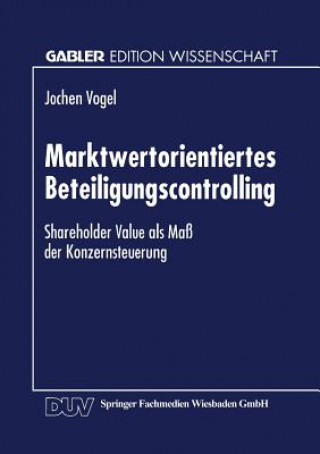 Książka Marktwertorientiertes Beteiligungscontrolling Jochen Vogel