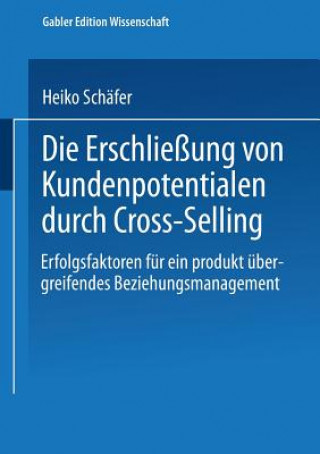 Книга Die Erschliessung Von Kundenpotentialen Durch Cross-Selling Heiko Schäfer