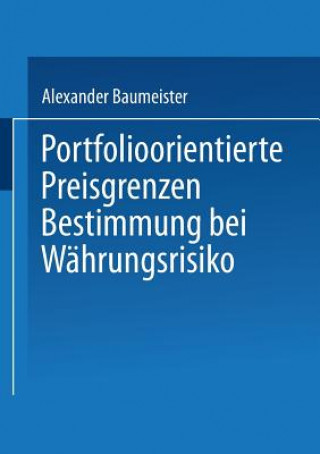 Kniha Portfolioorientierte Preisgrenzenbestimmung Bei Wahrungsrisiko Alexander Baumeister