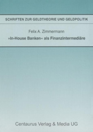 Книга "In-House Banken" als Finanzintermediare Felix A. Zimmermann