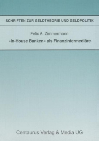 Kniha "In-House Banken" als Finanzintermediare Felix A. Zimmermann