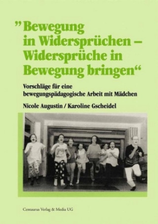 Книга Bewegung in Widerspruchen - Widerspruche in Bewegung bringen Nicole Augustin