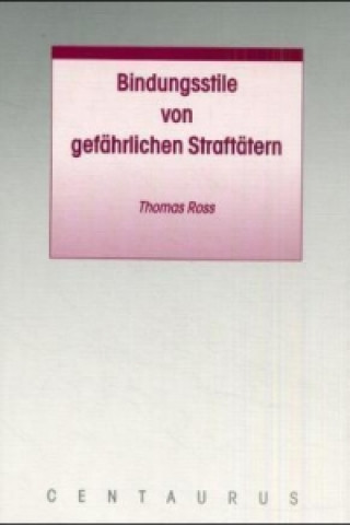 Książka Bindungsstile von gefahrlichen Straftatern Thomas Ross