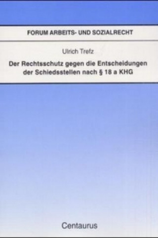 Kniha Der Rechtsschutz gegen die Entscheidung der Schiedsstellen nach  18 a KHG Ulrich Trefz