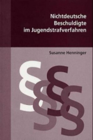 Knjiga Nichtdeutsche Beschuldigte im Jugendstrafverfahren Susanne Henninger