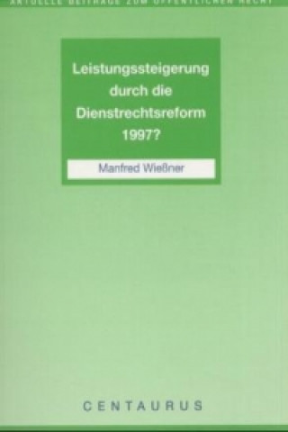 Carte Leistungssteigerung durch die Dienstrechtreform 1997? Manfred Wießner