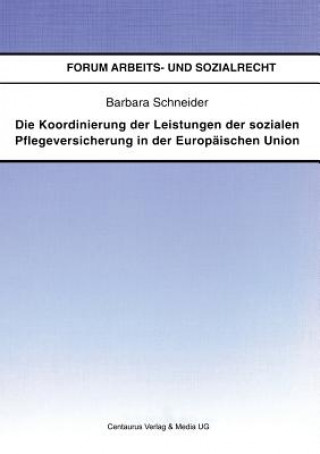 Kniha Koordinierung Der Leistungen Der Sozialen Pflegeversicherung in Der Europaischen Union Barbara Schneider