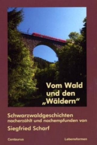 Könyv Vom Wald und den "Waldlern" Siegfried Scharf