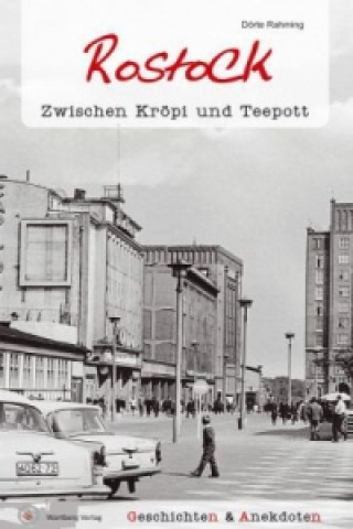 Könyv Rostock. Zwischen Kröpi und Teepott Dörte Rahming