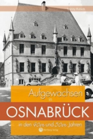 Kniha Aufgewachsen in Osnabrück in den 40er und 50er Jahren Conny Rutsch