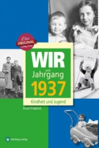 Kniha Wir vom Jahrgang 1937 - Kindheit und Jugend Ernst Friedrich