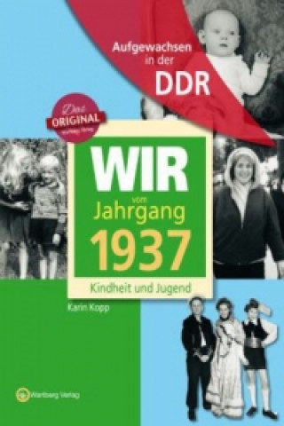 Książka Wir vom Jahrgang 1937 - Aufgewachsen in der DDR Karin Kopp