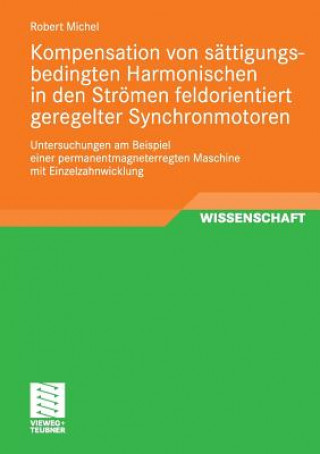 Carte Kompensation Von Sattigungsbedingten Harmonischen in Der Stroemen Feldorientiert Geregelter Synchronmotoren Robert Michel