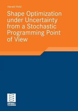 Książka Shape Optimization Under Uncertainty from a Stochastic Programming Point of View Harald Held