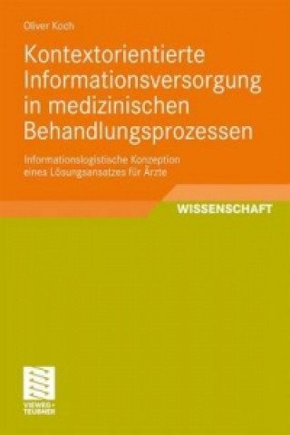 Livre Kontextorientierte Informationsversorgung in medizinischen Behandlungsprozessen Oliver Koch