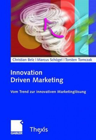 Kniha Innovation Driven Marketing Christian Belz