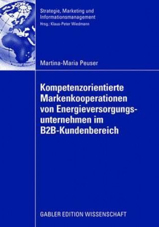 Könyv Kompetenzorientierte Markenkooperationen Von Energieversorgungsunternehmen Im B2b-Kundenbereich Prof. Dr. Klaus-Peter Wiedmann